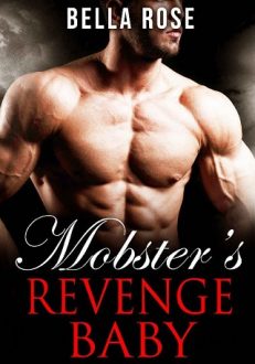 Mobster’s Revenge Baby by Bella Rose