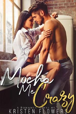 Mocha Me Crazy by Kristen Flowers