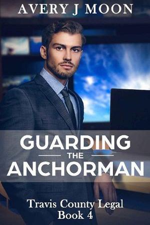 Guarding the Anchorman by Avery J. Moon