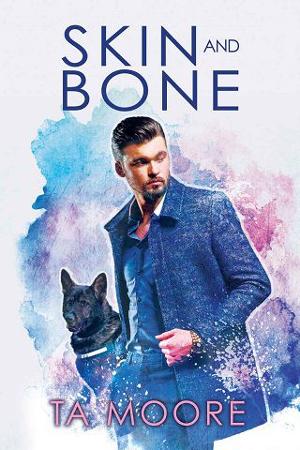 Skin and Bone by T.A. Moore