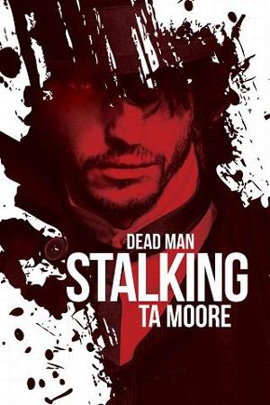 Dead Man Stalking by T.A. Moore