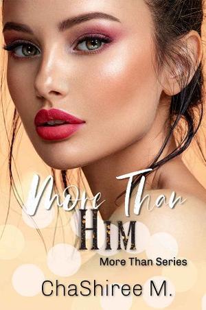 More Than Him by ChaShiree M.