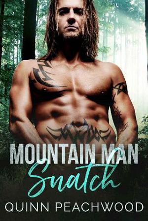 Mountain Man Snatch by Quinn Peachwood