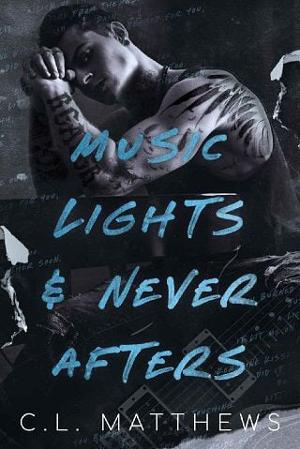 Music Lights & Never Afters by C.L. Matthews