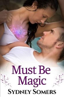 Must Be Magic by Sydney Somers