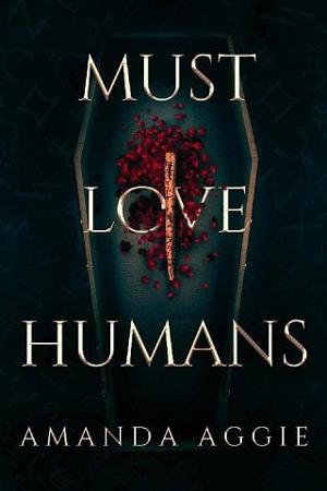 Must Love Humans by Amanda Aggie
