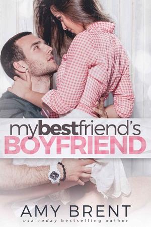 My Best Friend’s Boyfriend by Amy Brent