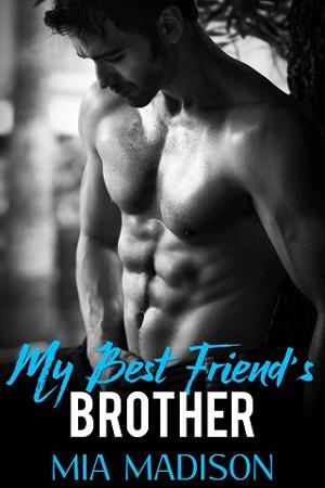 My Best Friend’s Brother by Mia Madison