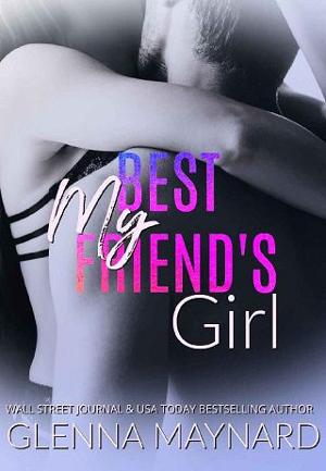 My Best Friend’s Girl by Glenna Maynard