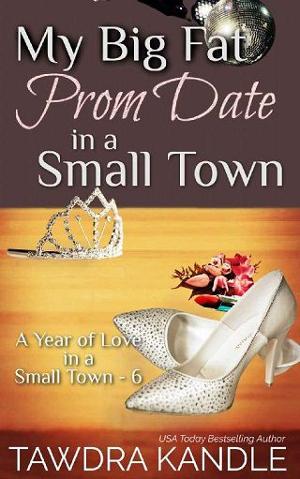 My Big Fat Prom Date in a Small Town by Tawdra Kandle