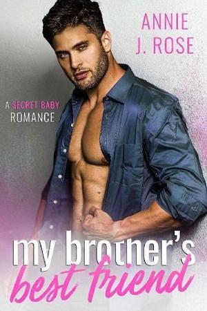 My Brother’s Best Friend by Annie J. Rose