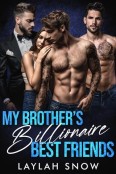 My Brother’s Billionaire Best Friends by Laylah Snow