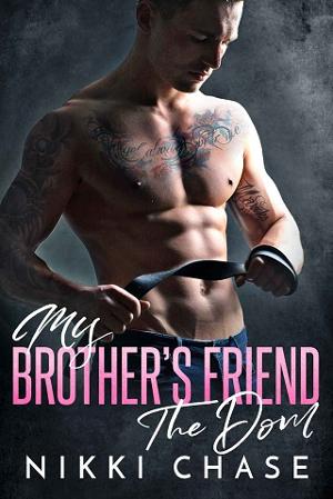 My Brother’s Friend, the Dom by Nikki Chase