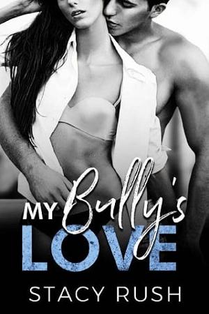 My Bully’s Love by Stacy Rush