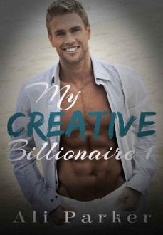 My Creative Billionaire 1 by Ali Parker
