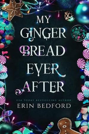 My Gingerbread Ever After by Erin Bedford