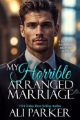 My Horrible Arranged Marriage by Ali Parker