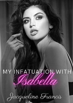 My Infatuation with Isabella by Jacqueline Francis