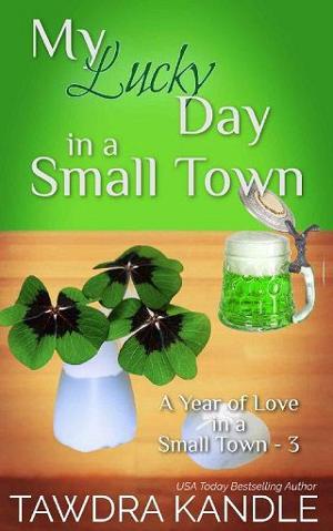 My Lucky Day in a Small Town by Tawdra Kandle