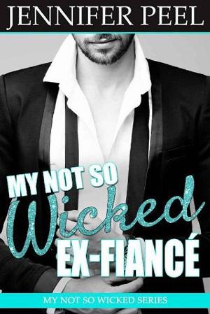 My Not So Wicked Ex-Fiancé by Jennifer Peel