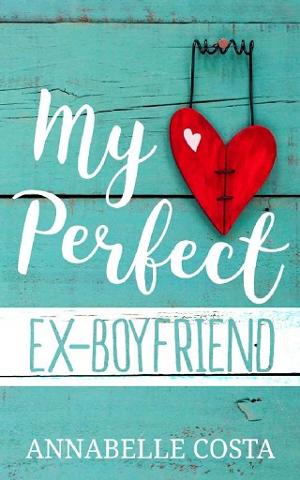 My Perfect Ex-Boyfriend by Annabelle Costa