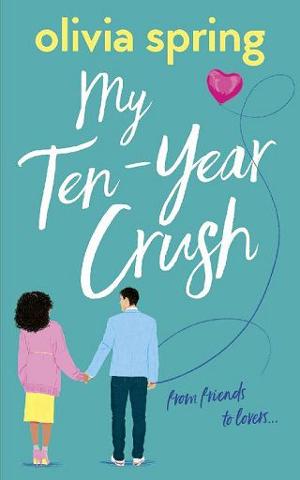 My Ten-Year Crush by Olivia Spring