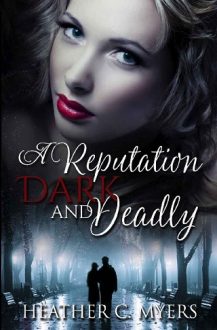 A Reputation Dark & Deadly by Heather C. Myers