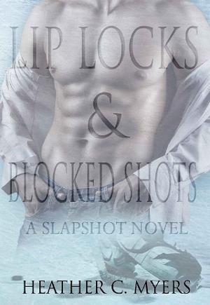 Lip Locks & Blocked Shots by Heather C. Myers