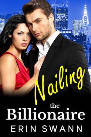 Nailing the Billionaire by Erin Swann