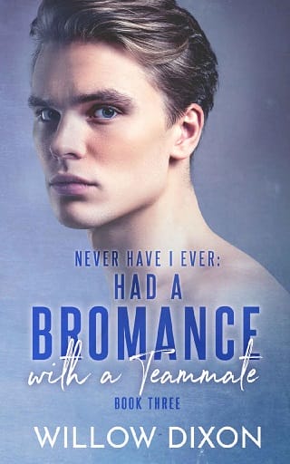 Never Have I Ever: Had a Bromance with a Teammate by Willow Dixon