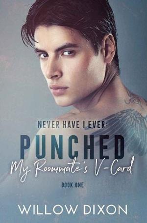 Never Have I Ever: Punched my Roommate’s V-Card by Willow Dixon