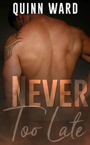 Never Too Late by Quinn Ward