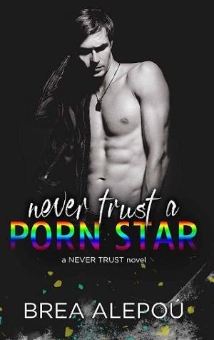 Never Trust a P**n Star by Brea Alepou