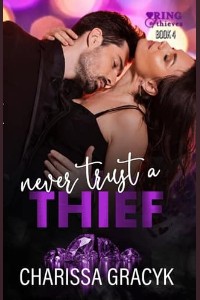Never Trust a Thief by Charissa Gracyk