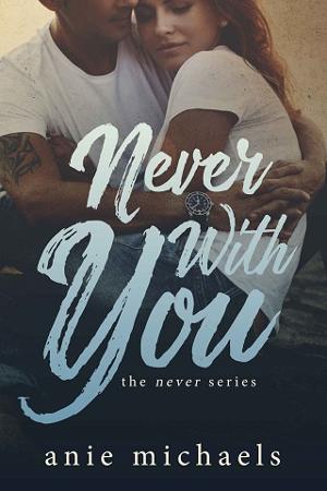 Never With You by Anie Michaels