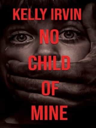 No Child of Mine by Kelly Irvin