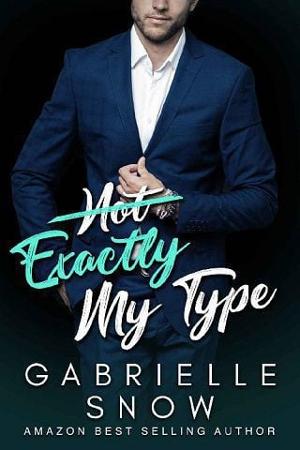 Not Exactly My Type by Gabrielle Snow