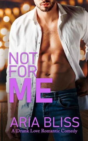 Not For Me by Aria Bliss