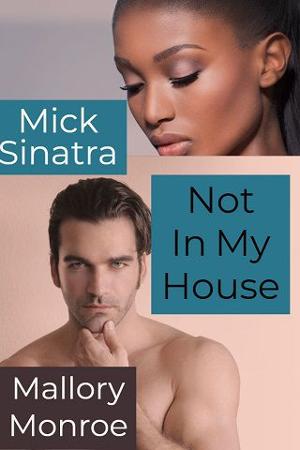 Mick Sinatra: Not in My House by Mallory Monroe