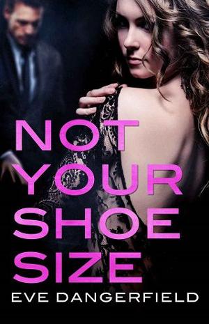 Not Your Shoe Size by Eve Dangerfield