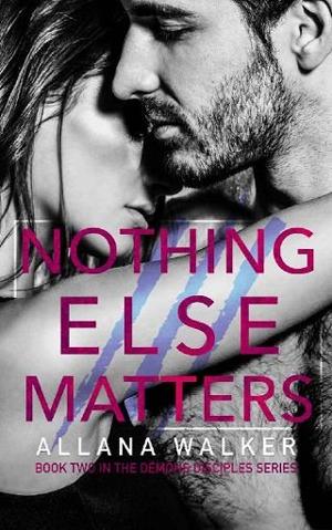 Nothing Else Matters by Allana Walker