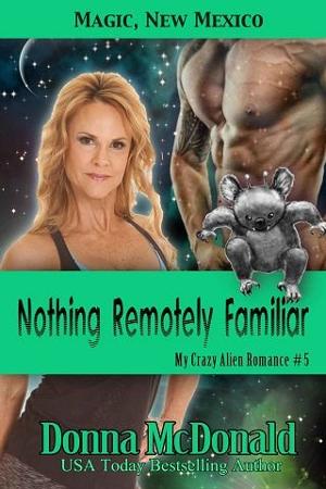 Nothing Remotely Familiar by Donna McDonald