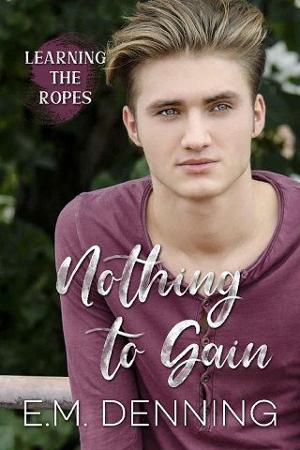 Nothing To Gain by E.M. Denning