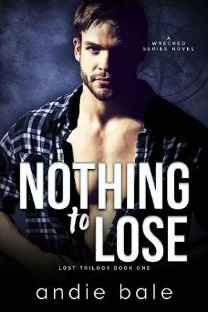 Nothing to Lose: Lost Trilogy, Part 1 by Andie Bale