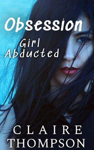 Obsession: Girl Abducted by Claire Thompson