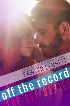 Off the Record by Sawyer Bennett