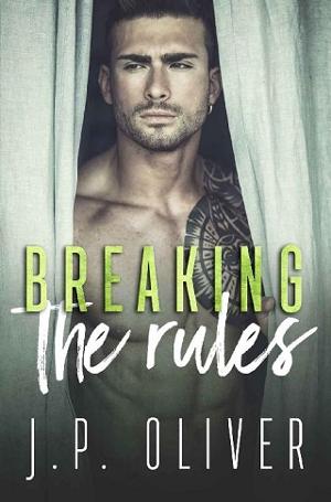 Breaking the Rules by J.P. Oliver