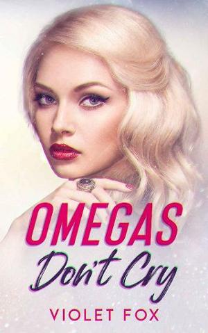 Omegas Don’t Cry by Violet Fox