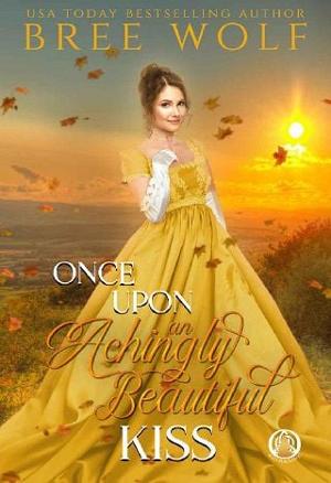 Once Upon an Achingly Beautiful Kiss by Bree Wolf