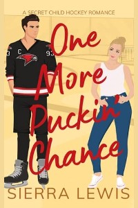 One More Puckin’ Chance by Sierra Lewis